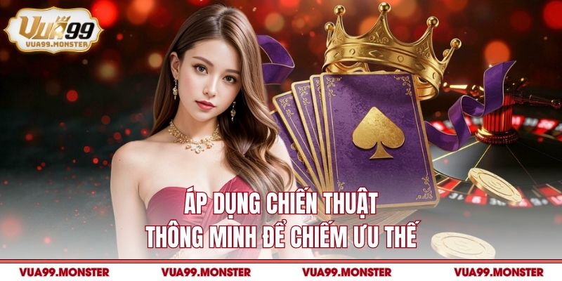 Áp dụng chiến thuật thông minh để chiếm ưu thế