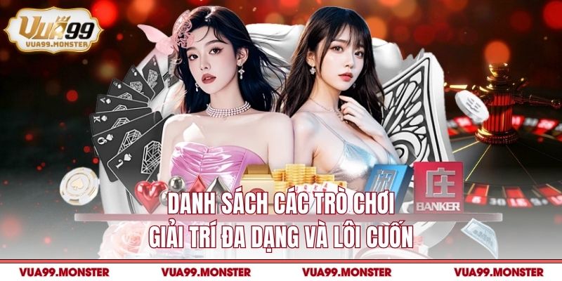Danh sách các trò chơi giải trí đa dạng và lôi cuốn