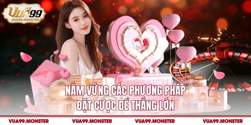Nắm vững các phương pháp đặt cược để thắng lớn