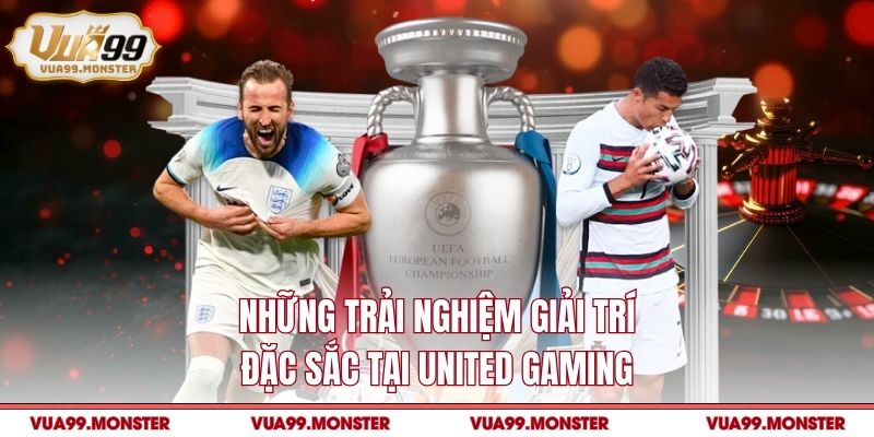Những trải nghiệm giải trí đặc sắc tại United Gaming