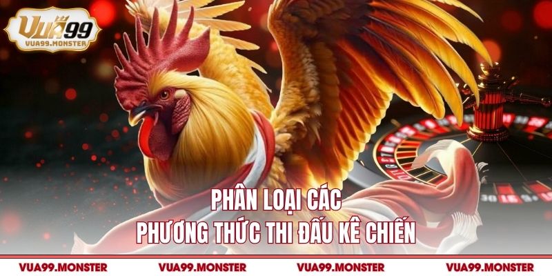 Phân loại các phương thức thi đấu kê chiến