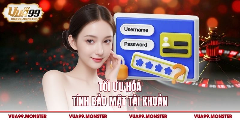 Tối ưu hóa tính bảo mật tài khoản